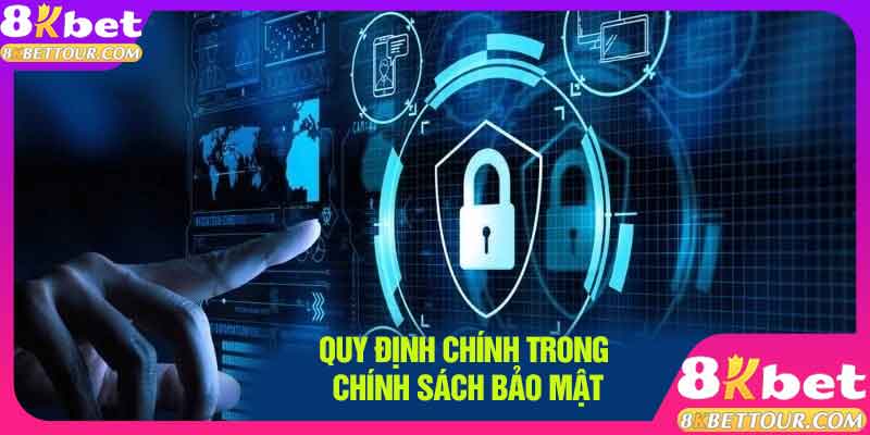 Quy định chính của chính sách bảo mật 8KBET