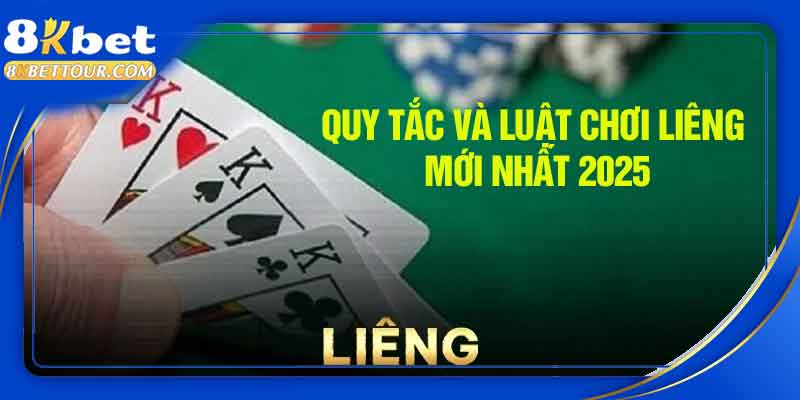 Quy tắc và luật chơi liêng mới nhất 2025